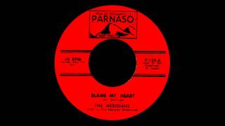 The Meridians Blame My Heart 1965 Parnaso 45 120 [upl. by Arratoon]