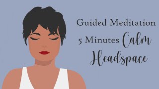 5 Minute Guided Meditation for a Calm Headspace [upl. by Megan]