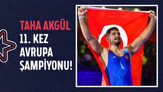 🥇 TAHA AKGÜL 11 KEZ AVRUPANIN ZİRVESİNDE  Avrupa Güreş Şampiyonası [upl. by Adnol]