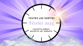 Toutes les sorties  FEVRIER 2024  Hachette Heroes [upl. by Felicio]