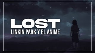 LOST La AFINIDAD de Linkin Park y el Anime [upl. by Skillern231]