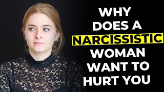 Why Does A Narcissistic Woman Want To Hurt You [upl. by Aros343]