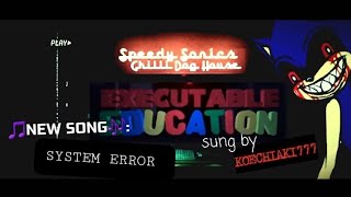 SONIC EXE  EXECUTABLE EDUCATION SONG🎵   SYSTEM ERROR BY KOECHIAKI777 🎶 [upl. by Reilamag]