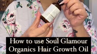 How to apply Soul Glamour Organics Hair Growth Oil [upl. by Solrak]