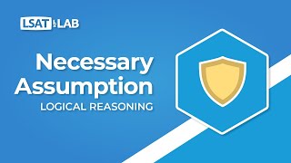 Necessary Assumption  LSAT Logical Reasoning [upl. by Odravde941]