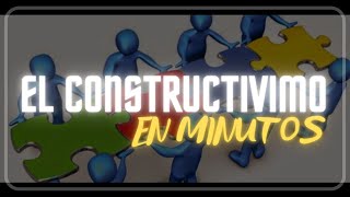 EL CONSTRUCTIVISMO en minutos [upl. by Elodia]