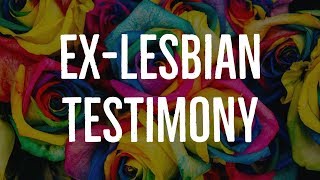 ExLesbian Testimony [upl. by Airtened]