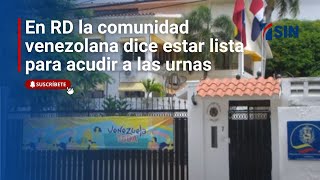 En RD la comunidad venezolana dice estar lista para acudir a las urnas [upl. by Othella]