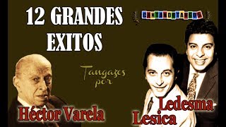 HECTOR VARELA  ARGENTINO LEDESMA  RODOLFO LESICA  12 GRANDES EXITOS  Vol 1  19531957 [upl. by Ahsinav]