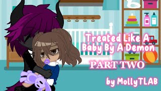 Treated Like A Baby By A Demon  PART TWO GACHA CLUB By MollyTLAB [upl. by Middleton885]