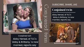 Conjoined twin Abby Hensel of TLCs Abby amp Brittany is now married reports say [upl. by Nesyrb]