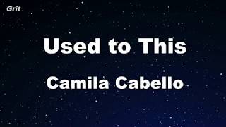 Karaoke♬ Used to This  Camila Cabello 【No Guide Melody】 Instrumental [upl. by Gnol]