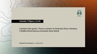 Pasmo czeskie na Festiwalu Góry Literatury Z Radką Denemarkovą rozmawia Anna Wanik [upl. by Naellij329]