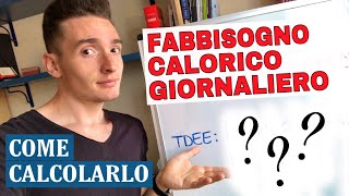 Come calcolare il FABBISOGNO CALORICO GIORNALIERO  Metodo Scientifico ACCURATO AL 100 [upl. by Ennaer844]