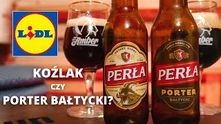 Perła Koźlak czy Perła Porter Bałtycki Browarnia Lidla [upl. by Eenhat]