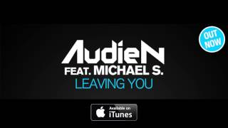 Audien ft Michael S  Leaving You Official Radio Edit [upl. by Inahteb]