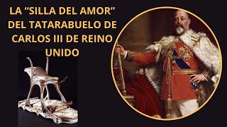 La quotSilla del amorquot del tatarabuelo de carlos III de Reino Unido [upl. by Eibor]