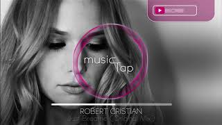 Robert Cristian  Just Breathe Original Mix PREMIERE [upl. by Anaigroeg]