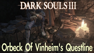 Dark Souls 3  Orbecks Questline FULL NPC QUEST WALKTHROUGH w COMMENTARY [upl. by Irish]