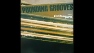 Pounding Grooves  Pull It Out 2002 [upl. by Konikow]