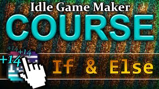 If amp Else Statements  Idle Game Maker COURSE 14 [upl. by Enovaj]