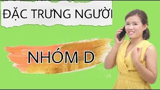 ĐẶC TRƯNG NGƯỜI NHÓM D [upl. by Tomas]