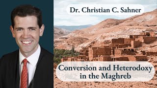 Conversion and Heterodoxy in the Maghreb  Dr Christian C Sahner [upl. by Markos]