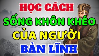 Cổ Nhân dạy Học cách sống KHÔN KHÉO của NGƯỜI BẢN LĨNH  Sách nói Minh Triết [upl. by Spitzer]