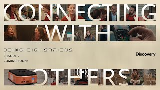 Connecting with Others  Being DigiSapiens Episode 2 Official Trailer [upl. by Nivek]