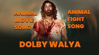 Dj la  Dolby Walya  animal movie song  Animal fight song [upl. by Aciretal]