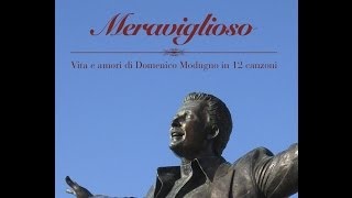 quotMeravigliosoquot Vita e amori di Domenico Modugno in 12 canzoni di Fulvio Frezza [upl. by Sybley]