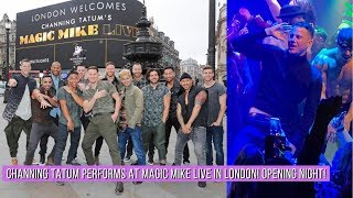 Magic Mike Live London  Channing Tatum Dances on Opening Night [upl. by Aicats]