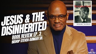 Jesus amp The Disinherited Book Review  Ep3  Bishop Steven Avinger Sr [upl. by Seton871]