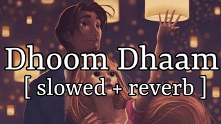 Dhoom Dhaam  slowed  reverb   Ankit Tiwari  Lofi Audio [upl. by Tebzil988]