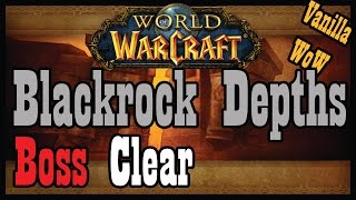 Blackrock Depths Boss Clear Vanilla  Classic World of Warcraft Lets Play [upl. by Segal]