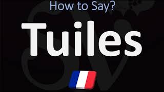 How to Pronounce Tuiles CORRECTLY  Say ROOF TILES in French [upl. by Kcirdehs]