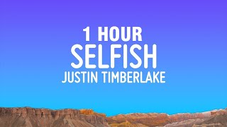 1 HOUR Justin Timberlake  Selfish Lyrics [upl. by Ailenroc]