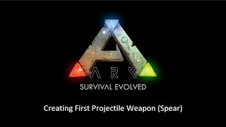 Ark Dev Kit Series E05 Creating First Projectile Weapon Spear [upl. by Nunci]