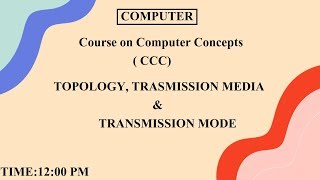 Internet  Topology  Transmission Mode  Transmission Media  by Computer Baba  1200 PM [upl. by Gorton]