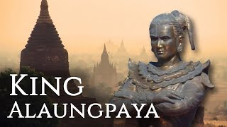 King Alaungpaya of MyanmarBurma  Founder of the Konbaung Dynasty [upl. by Onirotciv310]