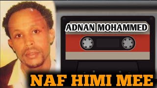 Adnan Mohammed Naaf himi me  Oromo Music 2024 [upl. by Eiramenna]