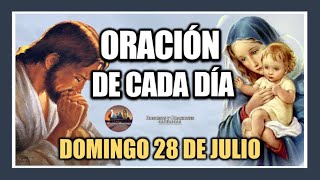 ORACIÓN DE CADA DÍA DOMINGO 28 DE JULIO DE 2024 ORACIÓN DE MAÑANA Y TARDE [upl. by Nrol]