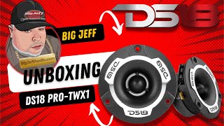 DS18 Tweeters PROTWX1 Unboxing by BIG JEFF from Big Jeff Audio [upl. by Suhpesoj]