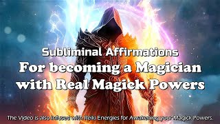 BECOME A MAGICIAN WITH REAL MAGICK POWERS  Subliminal Affirmations amp Reiki [upl. by Breeze]