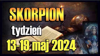 SKORPION TAROT TYGODNIOWY 1319 MAJ 2024 [upl. by Ttelrahc14]