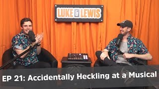 Accidentally Heckling at a Musical  Luke and Lewis 21 [upl. by Drwde]