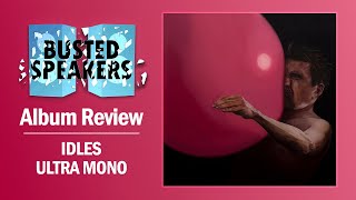 IDLES  Ultra Mono  Album Review [upl. by Kotta924]