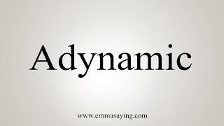 How To Say Adynamic [upl. by Marget]