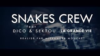 Snakes Crew feat Dico EDDY Woogie amp Sektou  La Grande Vie [upl. by Gunnar]