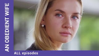 AN OBEDIENT WIFE ALL Episodes Russian TV Series Melodrama English Subtitles [upl. by Silenay]